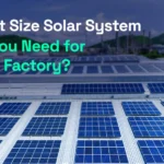 What Size Solar System Do You Need for Your Factory