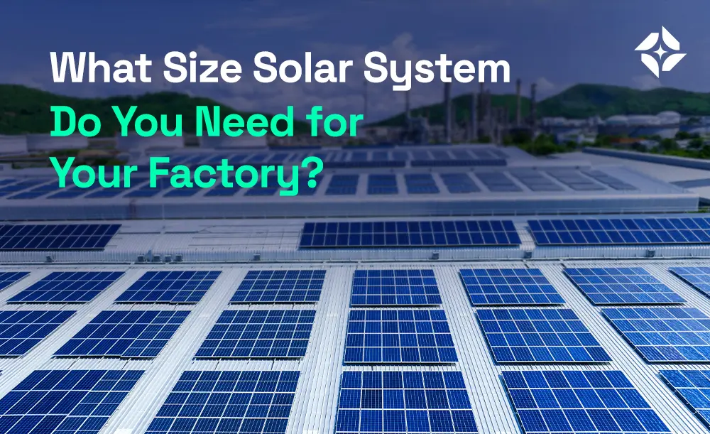 What Size Solar System Do You Need for Your Factory