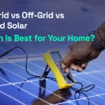 On-Grid vs Off-Grid vs Hybrid Solar