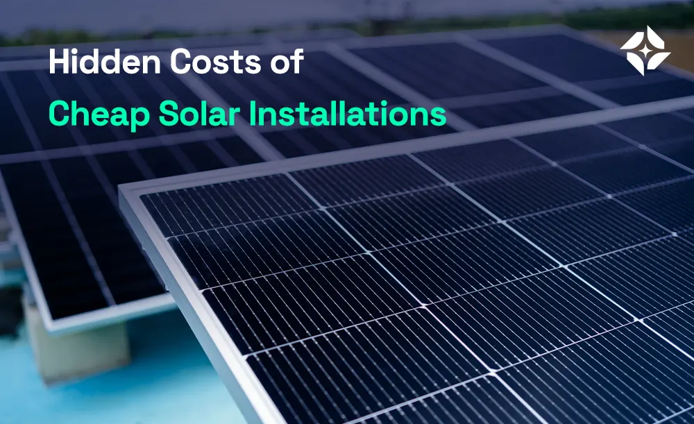 Hidden Costs of Cheap Solar Installations