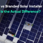 Local vs Branded Solar Installer