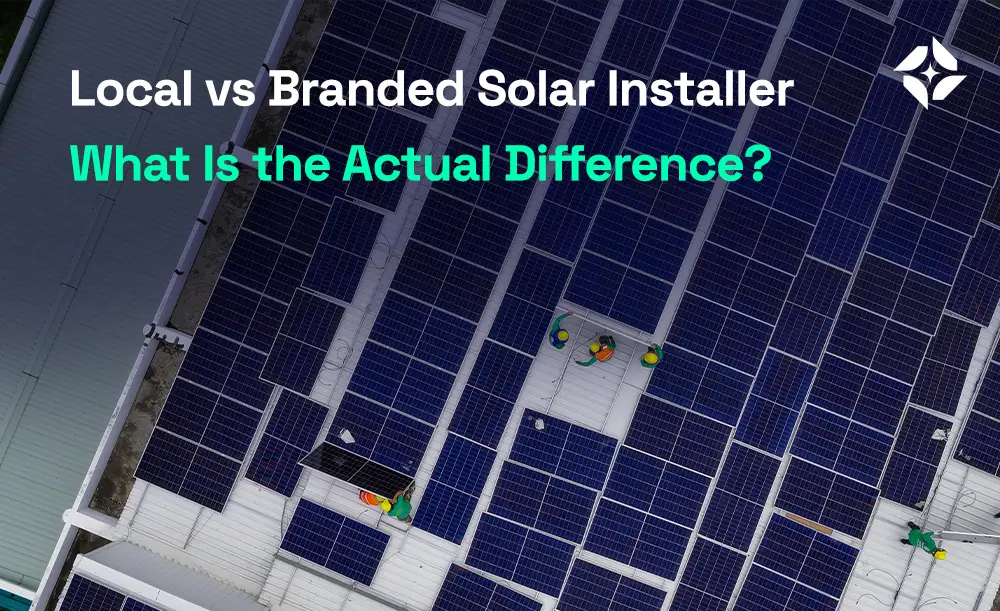 Local vs Branded Solar Installer