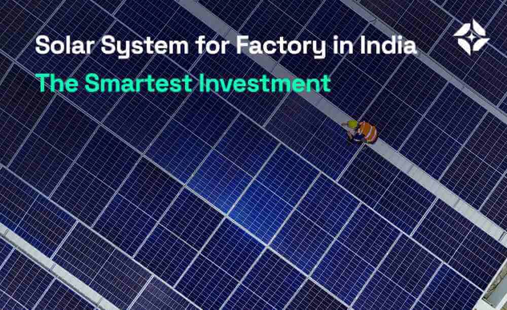 Solar System for Factory in India The Smartest Investment